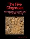 The Five Diagnoses: Why Good Diagnosis Makes for the Best Counseling