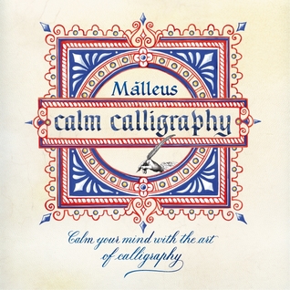 Calm Calligraphy: Calm your mind with the art of calligraphy (Paperback)