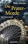 Die Prater-Morde by Beate Maxian