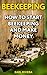 Beekeeping: How To Start Beekeeping and Make Money