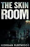 The Skin Room by Morgan Fleetwood The Skin Room by Morgan Fleetwood