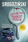Lustereczko, powiedz przecie by Alek Rogoziński