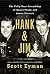 Hank and Jim by Scott Eyman
