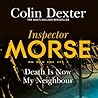 Death Is Now My Neighbor by Colin Dexter