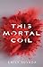 This Mortal Coil (This Mortal Coil, #1)