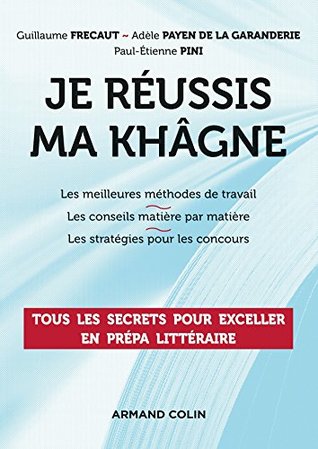 Je réussis ma khâgne : Tous les secrets pour exceller en prépa littéraire (Hors Collection) (French Edition)