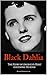 Black Dahlia: The Story of ...