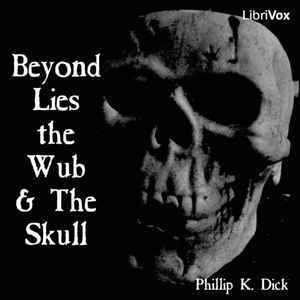 Beyond Lies the Wub and The Skull