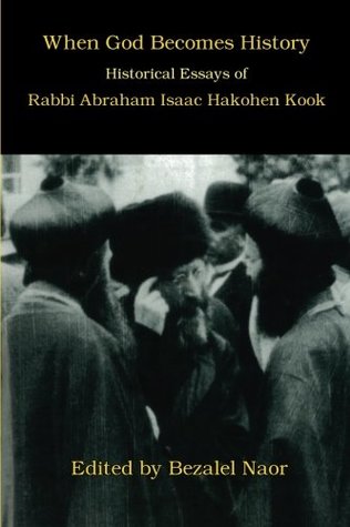 When God Becomes History: Historical Essays of Rabbi Abraham Isaac Hakohen Kook (Paperback)