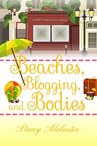 Beaches, Blogging, and Bodies (Craft Circle Mystery #6)