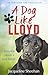 DOG LIKE LLOYD, A