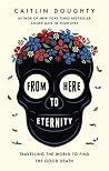 From Here to Eternity by Caitlin Doughty From Here to Eternity by Caitlin Doughty