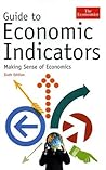Guide to Economic Indicators: Making Sense of Economics - Sixth Edition