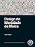 Design de Identidade da Marca: Guia Essencial para Toda a Equipe de Gestão de Marcas (Portuguese Edition)