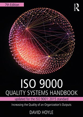 ISO 9000 Quality Systems Handbook-updated for the ISO 9001: 2015 standard: Increasing the Quality of an Organization’s Outputs (Kindle Edition)