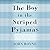 The Boy in the Striped Pajamas by John Boyne The Boy in the Striped Pajamas by John Boyne