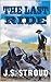 THE LAST RIDE by J.S. Stroud