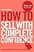 How To Sell With Complete Confidence