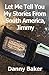 Let Me Tell You My Stories From South America, Jimmy by Danny Baker