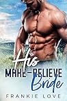 His Make-Believe Bride by Frankie Love