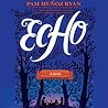 Echo by Pam Muñoz Ryan