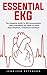 Essential EKG: The Complete...