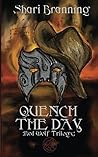 Quench the Day by Shari Branning
