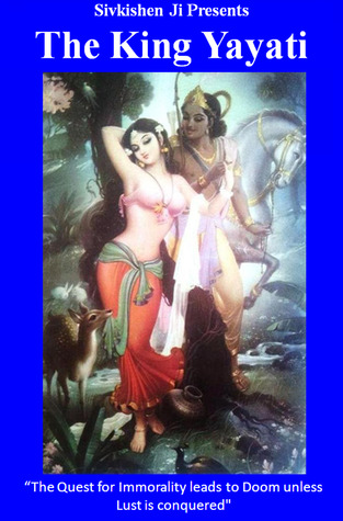 The King Yayati: The Quests for Immorality and Immortality (Vedic Wisdom Book 3)