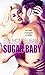 SUGAR BABY: An Alpha Billionaire Romance