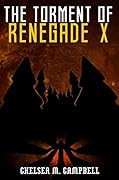 The Torment of Renegade X