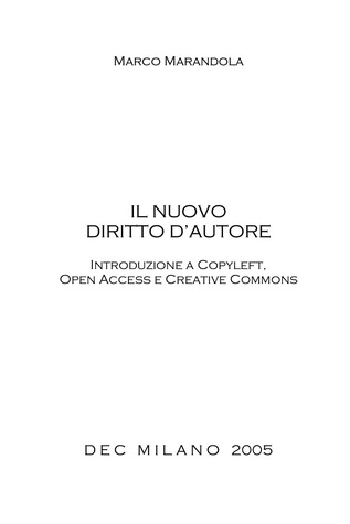 Il nuovo diritto d'autore. Introduzione a Copyleft, Open Access e Creative Commons