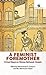 A Feminist Foremother by Mohammad A. Quayum