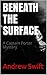 Beneath the Surface: A Capt...