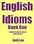 English Idioms - Book One by Josh Lee