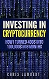 Book cover for Cryptocurrency: How I Turned $400 into $100,000 by Trading Cryptocurrency for 6 months (Crypto Trading Secrets Book 1)