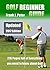 Golf Beginner Guide: Updated 2017 Edition