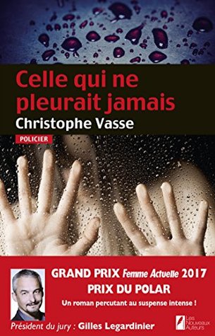 Celle qui ne pleurait jamais - Prix du Polar 2017 (French Edition)