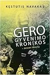 Gero gyvenimo kronikos by Kęstutis Navakas