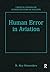 Human Error in Aviation (Critical Essays on Human Factors in Aviation)