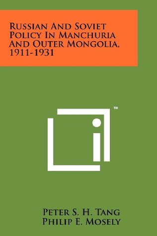 Russian And Soviet Policy In Manchuria And Outer Mongolia, 1911-1931 (Paperback)