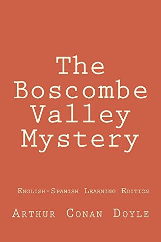 The Boscombe Valley Mystery: The Boscombe Valley Mystery: English-Spanish Learning Edition