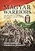 Magyar Warriors: The Histor...
