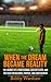 When the Dream Became Reality: The journey of a professional soccer player, and the push for meaning, purpose, and contentment