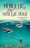Penguins and Mortal Peril by Ruby Loren