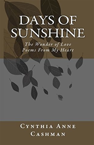 Days of Sunshine: The Wonder of Love Poems From My Heart (Kindle Edition)