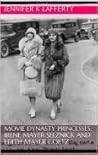 Movie Dynasty Princesses: Irene Mayer Selznick and Edith Mayer Goetz