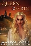 Queen of the Earth: Book V in the Elementals Series