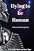 Dying to be Roman (Dai and ...