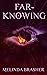 Far-Knowing
