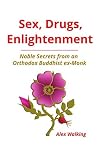Book cover for Sex, Drugs, Enlightenment: Noble Secrets from an Orthodox Buddhist ex-Monk
